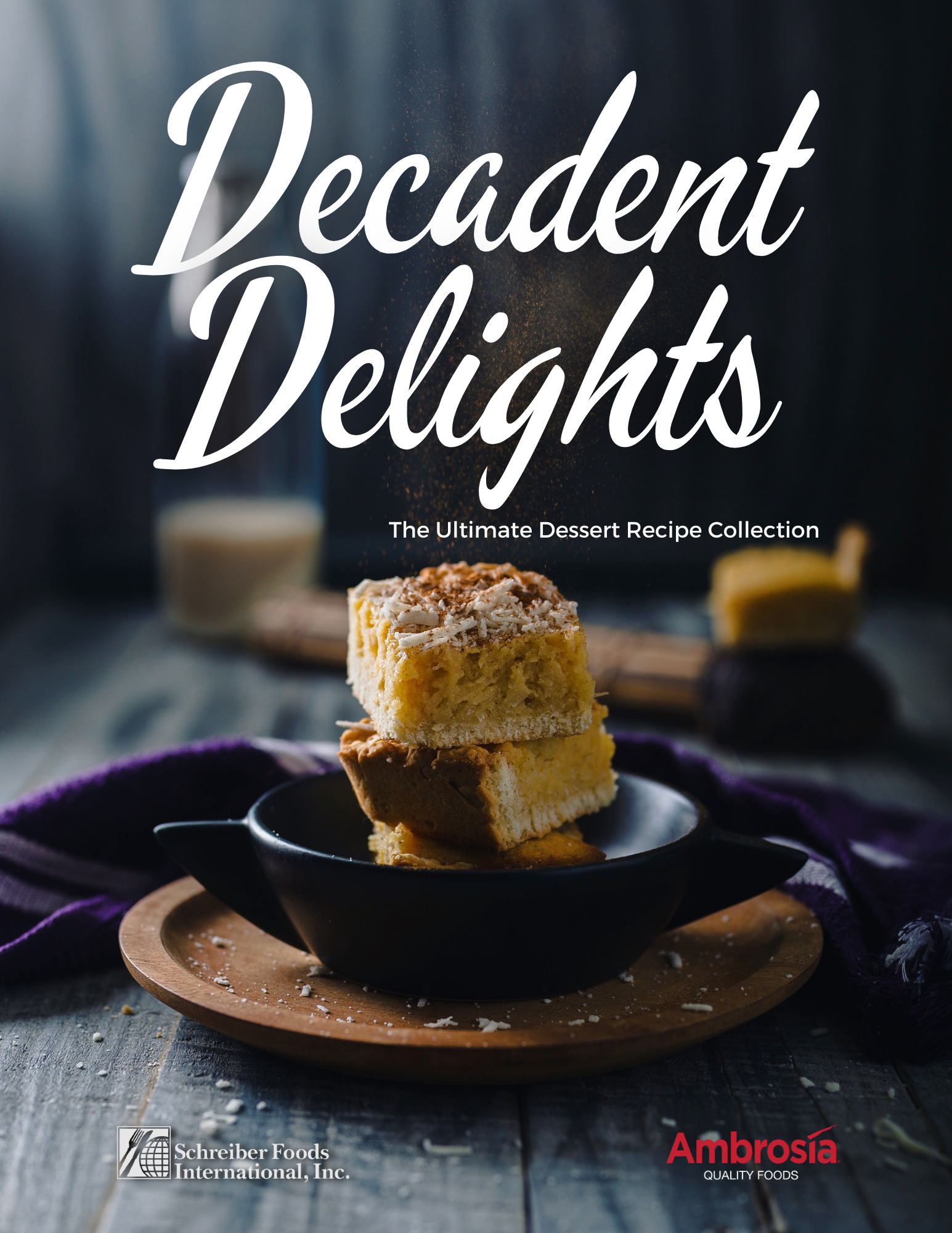 NEW! Decadent Delights: The Ultimate Dessert Recipe Collection 2023 Cookbook